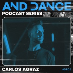 And Dance Podcast 05 - Carlos Agraz