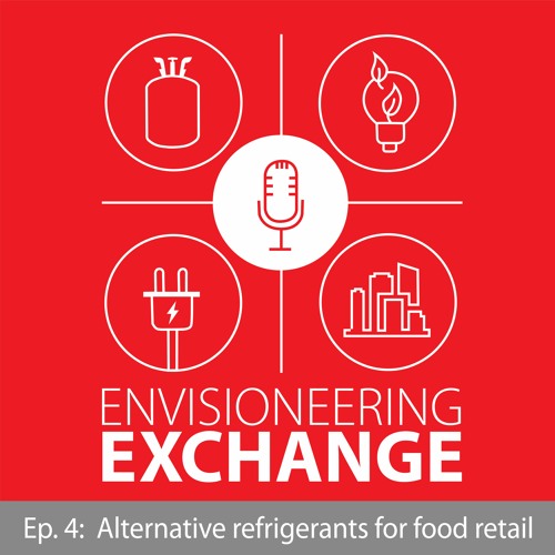 Stream Episode 4 - Alternative refrigerants for food retail by  EnVisioneering Exchange | Listen online for free on SoundCloud