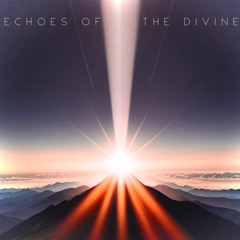Echoes of the Divine