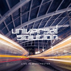 Universal Solution Live In Manchester