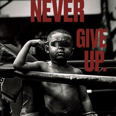 NEVER GIVE UP