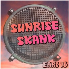 Sunrise Skank - Earl 16 & Arrival Sound