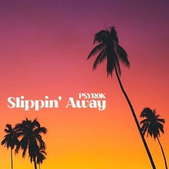 Psyrok - Slippin' Away