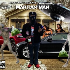 MARTIAN MAN X IM ON MY WAY X MONEYBOYMAX