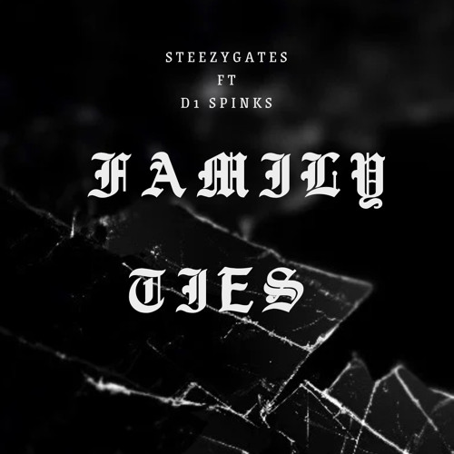 Family Ties - SteezyGates x D1 Spinks