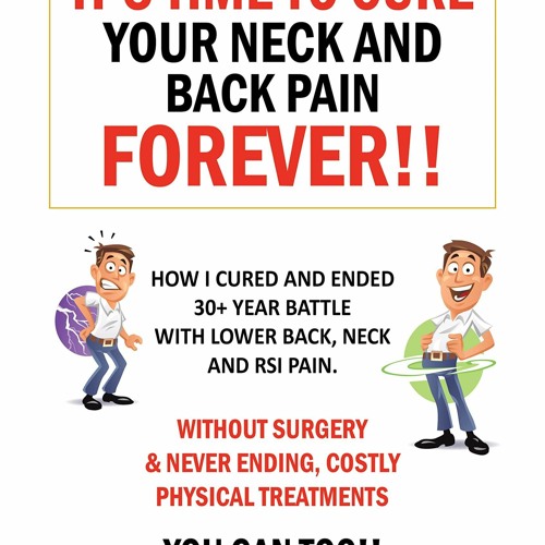 Kindle✔(online❤PDF) It's Time to Cure Your Neck and Back Pain Forever!!: Without