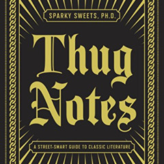 [Read] EBOOK 📔 Thug Notes: A Street-Smart Guide to Classic Literature by  Sparky Swe