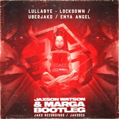 Lockdown, Uberjak’d & Enya Angel - Lullabye (Jaxson Watson x Marga Bootleg)