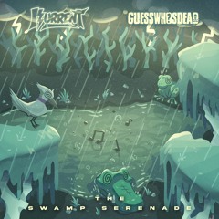 GUESSWHOSDEAD X KURRENT - THE SWAMP SERENADE