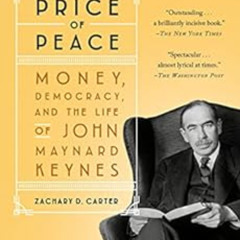 [Get] EBOOK √ The Price of Peace: Money, Democracy, and the Life of John Maynard Keyn