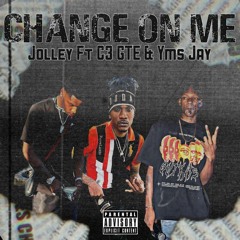 Jolley - Change On Me Ft C3GTE & Yms Jay