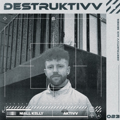 DESTRUKTIVV SERIES 023 NIALL KELLY