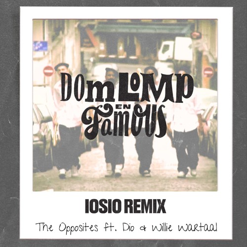 The Opposites - Dom Lomp & Famous [IOSIO Remix]