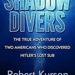 View [EPUB KINDLE PDF EBOOK] Shadow Divers: The True Adventure of Two Americans Who R