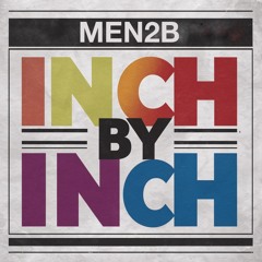 MEN2B - Inch By Inch