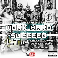 WORK HARD AND SUCCEED (LT & Dem Ese Boyz Feat. Lucky Luciano)