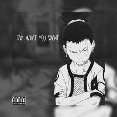 Say What You Want (Prod. Rxkz)