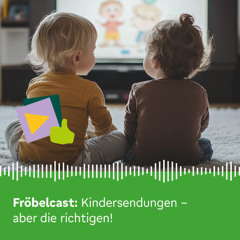 Kindersendungen - aber die richtigen!