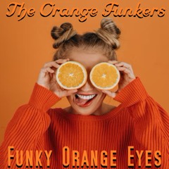 The Orange Funkers - Funky Orange Eyes