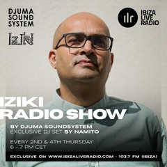 Djuma Soundsystem Presents Iziki Show 028 Guest Namito