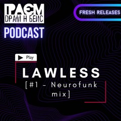 GraemDnB Podcast - Lawless [#1 - Neurofunk - Fresh Releases]