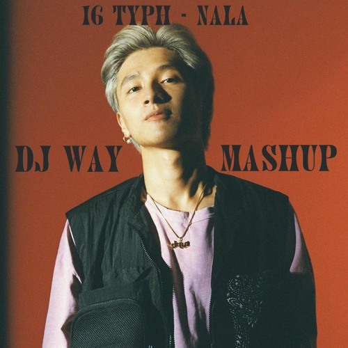 Người Ấy Là Ai - 16 Typh ( DJ WAY MASHUP )