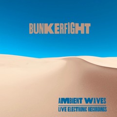Bunkerfight: Ambient Waves (full EP)
