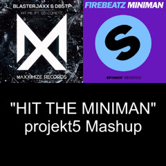 Firebeatz, Blasterjaxx & DBSTF feat. Go Comet! - Hit the Miniman (projekt5 Mashup)