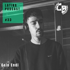 LATINA PODCAST #33 SPECIAL GUEST MIX - CAIO ENDÍ