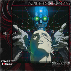 Kinesic Radio EP. 81 - DANTE