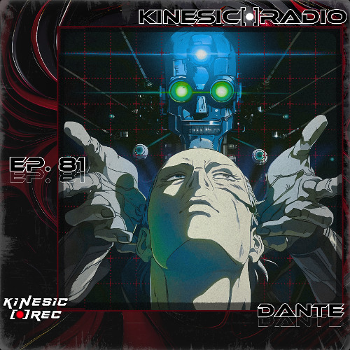 Kinesic Radio EP. 81 - DANTE