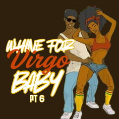 Whine For Virgo Babt Part 6