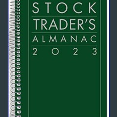 [Read Pdf] ✨ Stock Trader's Almanac 2023 (Almanac Investor Series)     56th Edition [R.A.R]