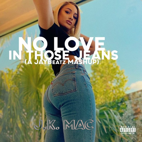 Stream J.K. Mac x Ginuwine - No Love In Those Jeans (A JAYBeatz Mashup)  #HVLM by JAYBeatz - HVLM | Listen online for free on SoundCloud