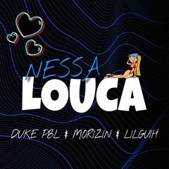 DUKE PBL - NESSA LOUCA . ft Lil guih × morizin