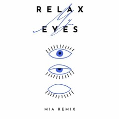 Relax My Eyes - ANOTR (MIA Remix)