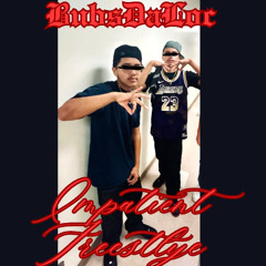 BubsDaLoc- IMPATIENT FREESTYLE