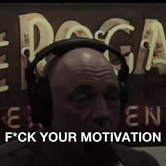 fuck your motivation