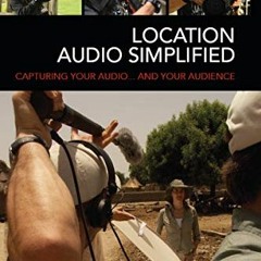 [Get] [KINDLE PDF EBOOK EPUB] Location Audio Simplified: Capturing Your Audio . . . and Your Audienc