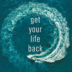 [Download] EBOOK 📩 Get Your Life Back: Everyday Practices for a World Gone Mad by  J