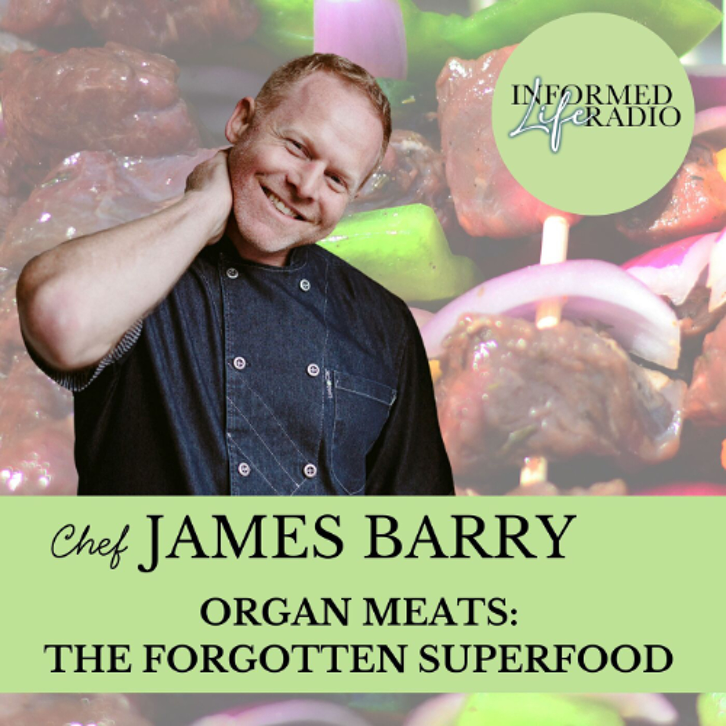 Informed Life Radio 02-06-26 Organ Meats: The Forgotten Superfood