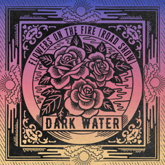 Flowers on the Fire (Road Show)