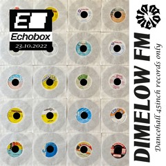 Dimelow FM #12 - Dancehall 45inch records only - Bony Fly - Echobox Radio 23 - 10 - 22