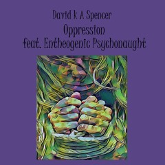 Oppression Feat. Entheogenic Psychonaught