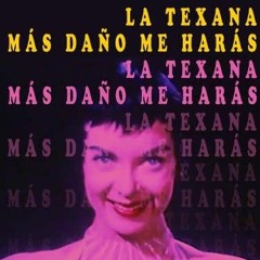 La Texana - Más Daño Me Harás