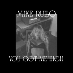 You got me high