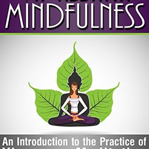 [Get] PDF 📝 Vipassana Mindfulness: An Introduction to the Practice of Vipassana Medi