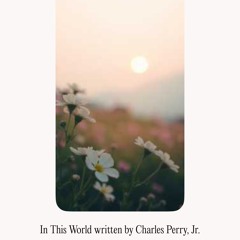 In This World written by Charles Perry, Jr..mp3