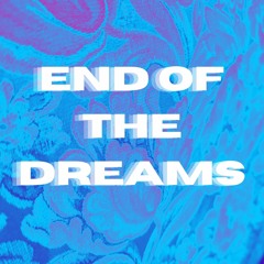 End Of The Dreams