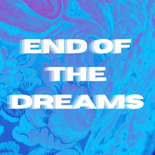 End Of The Dreams